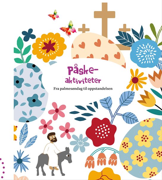 Påskeaktiviteter. Fra palmesøndag til oppstandelsen.